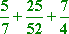 5/7 + 25/52 + 7/4