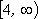 [4, infinity)