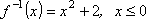 f-inverse = x^2 + 2, x <= 0