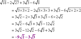 sqrt[18] - 2 sqrt[27] + 3 sqrt[3] - 6 sqrt[8] = sqrt[(3 * 3) * 2] - 2 sqrt[(3 * 3) *3)] + 3 sqrt[3] - 6 sqrt[(2 * 2) * 2] = 3 sqrt[2] - 6 sqrt[3] + 3 sqrt[3] - 12 sqrt[2] = -9 sqrt[2] - 3 sqrt[3]