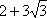 2 + 3sqrt(3)