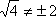 sqrt(4) does not equal �2