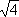 sqrt(4)