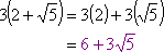 3(2 + sqrt(5)) = 6 + 3sqrt(5)