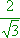 2/sqrt(3)