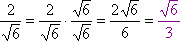 2/sqrt(6) = sqrt(6)/3