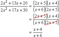 [ 2x^2 + 13x + 20 ] / [ 2x^2 + 17x + 30 ] = (x + 4) / (x + 6)