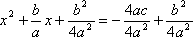 x^2 + (b/a)x + (b^2/4a^2) = –(4ac/4a^2) + (b^2/4a^2)