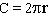 C = 2 (pi) r