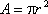 A = (pi) r^2