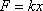 F = kx
