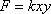 F = kxy