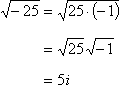 sqrt(-25) = sqrt(25 × -1) = sqrt(25) × sqrt(-1) = 5 × i = 5i