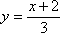 y = (x + 2)/3