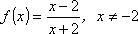 f(x) = (x - 2)/(x + 2)