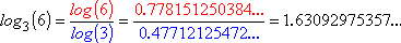 log_3(6) = log(6) / log(3) = 1.6309 (approx.)