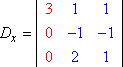 D_x = || 3 1 1 || 0 –1 –1 || 0 2 1 ||
