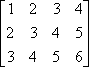 [ [ 1  2  3  4 ] [ 2  3  4  5 ] [ 3  4  5  6 ] ]