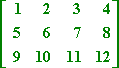 [ [ 1  2  3  4 ] [ 5  6  7  8 ] [ 9  10  11  12 ] ]