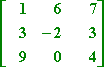 [ [ 1  6  7 ] [ 3 -2  3 ] [ 9  0  4 ] ]