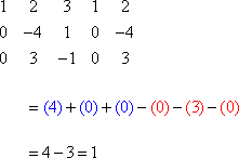 det(A) = (4) + (0) + (0) - (0) - (3) - (0) = 4 - 3 = 1
