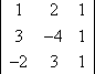 D = || 1 2 1 || 3 −4 1 || −2 3 1 ||