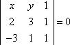 || x y 1 || 2 3 1 || −3 1 1 || = 0