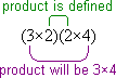 (3×2)(2×4): inner dimensions match, so product is defined; outer dimensions indicate a 3×4 product matrix