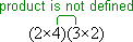 (2×4)(3×2): the inner dimensions do not match, so multiplication is not possible