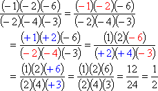 [(-1)(-2)(-6)]/[(-2)(-4)(-3)] = [(+1)(+2)(-6)]/[(-2)(-4)(-3)] = [(1)(2)(-6)]/[(+2)(+4)(-3)] = [(1)(2)(+6)]/[(2)(4)(+3)] = 12/24 = 1/2