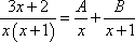 (3x + 2)/[x(x + 1)] = A/x + B/(x + 1)