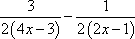 3 / [ 2(4x - 3) ] - 1 / [ 2(2x - 1) ]