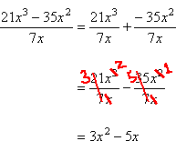 21x^3/7x − 35x^2/7x = [7x(3x^2)]/[7x] − [7x(5x)]/[7x] = 3x^2 − 5x