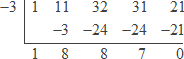 synthetic division with x = −3 outside at the left; the first row inside is 1 11 32 31 21; the second row is [empty space] −3 −24 −24 −21; the answer row is 1 8 8 7 0