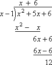 long division quotient: x + 6, remainder 12