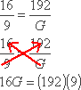 16/9 = 192/G; cross-multiply to get 16G = 192×9