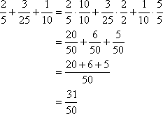 2/5 + 3/25 + 1/10 = 20/50 + 6/50 + 5/50 = 31/50