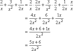 2/x + 3/(x^2) + 1/(2x) = (4x)/(2x^2) + 6/(2x^2) + (1x)/(2x^2) = (5x + 6)/(2x^2)