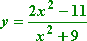 y = [2x^2 − 11] / [x^2 + 9]