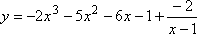 y = −2x^3 − 5x^2 − 6x − 1 + [−2] / [x − 1]