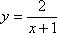 y = 2/(x + 1)