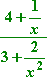 [4 + (1/x)] / [3 + (2/x^2)]