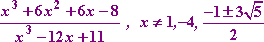 (x^3 + 6x^2 + 6x - 8) / (x^3 - 12x + 11) for x not equal to 1, -4, or (-1 ± 3sqrt(5)) / 2