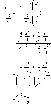 [4 + (1/x)] / [3 + (2/x^2)] = {[4 + (1/x)] / [3 + (2/x^2)]} × {[x^2/1] / [x^2/1]} = [(4/1)(x^2/1) + (1/x)(x^2/1)] / [(3/1)(x^2/1) + (2/x^2)(x^2/1)] = [(4x^2/1) + (x/1)] / [(3x^2/1) + (2/1)] = [4x^2 + x] / [3x^2 + 2]