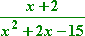 (x + 2) / (x^2 + 2x - 15)