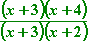 [ (x + 3) (x + 4) ] / [ (x + 3) (x + 2) ]