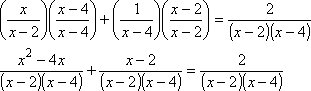 (x^2 - 4x)/[(x - 2)(x - 4)] + (x - 2)/[(x - 2)(x - 4)] = 2/[(x - 2)(x - 4)]