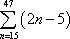sum, from n = 15 to 47, of (2n − 5)