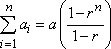 sum, from i = 1 to n, of a-sub-i  is equal to (a) [ (1 − r^n) / (1 − r) ]
