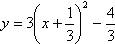 y = 3(x + 1/3)^2 - 4/3
